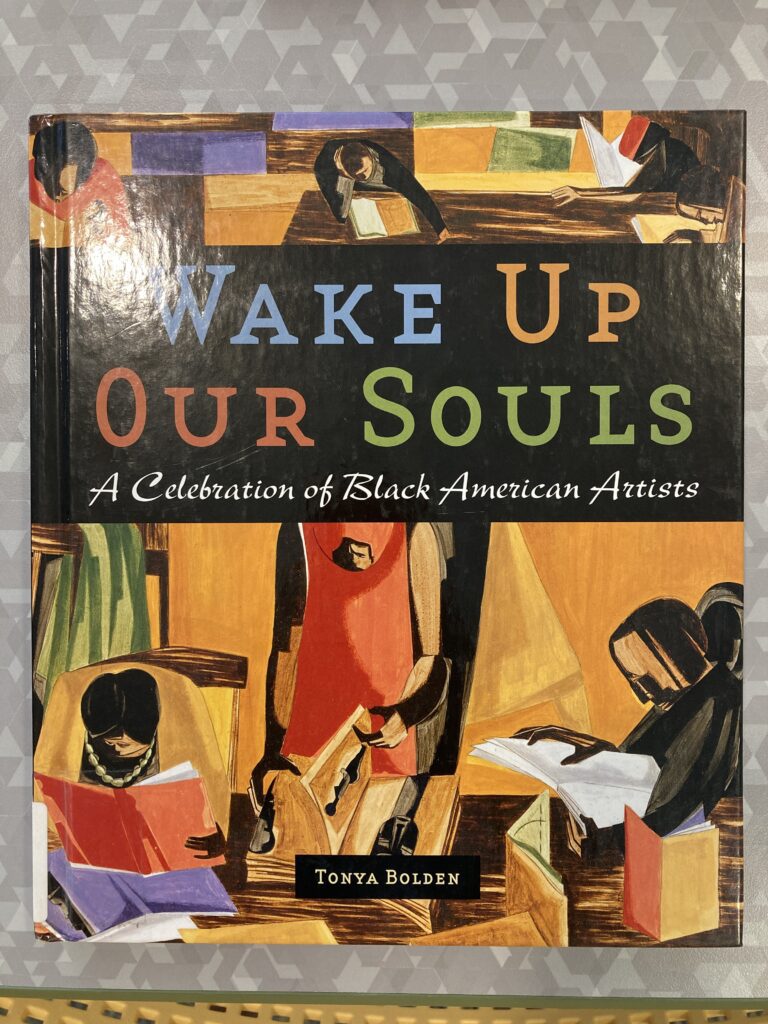 Image of a book titled Wake Up Our Souls: A Celebration of Black American Artists by Tonya Bolden.