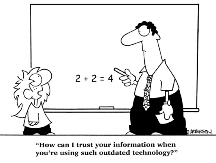 Photo of a student saying "How can I trust your information when you're using such outdated technology?" to a teacher by a chalk board.
