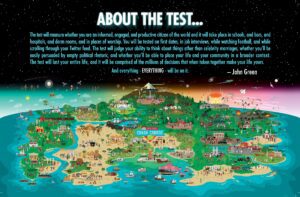 Image of a map from Crash Course, including a quote from John Green. The quote reads "About the test...the test will measure whether you are an informed, engaged, and productive citizen of the world and it will take place in schools, and bars, and hospitals, and dorm rooms, and in places of worship. You will be tested on first dates, in job interviews, while watching football, and while scrolling through your Twitter feed. The test will judge your ability to think about things other than celebrity marriages, whether you'll be easily persuaded by empty political rhetoric, and whether you'll be able to place your life and your community in a broader context. The test will last your entire life, and it will be comprised of the millions of decisions that when taken together make your life yours. And everything - EVERYTHING - will be on it."
